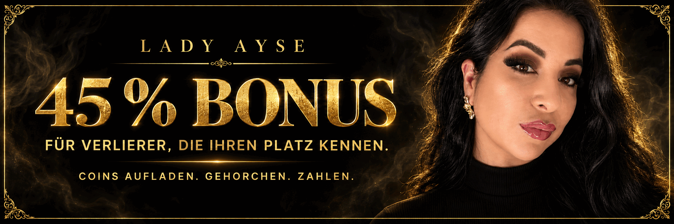 Lady Ayse mit 45 Prozent Bonus für Verlierer, die ihren Platz kennen