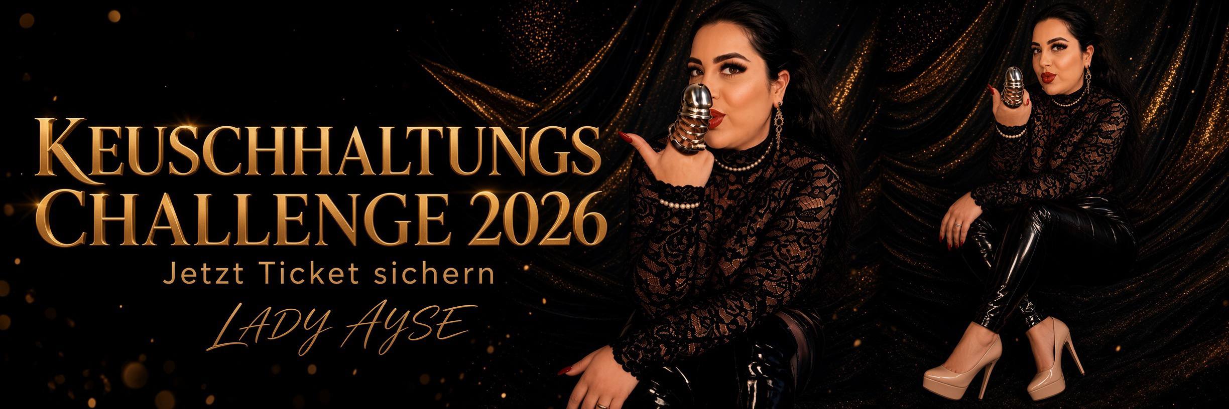 Keuschhaltungs Challenge 2026 Ticket sichern und an der 31 Tage Keuschhaltung mit Lady Ayse teilnehmen