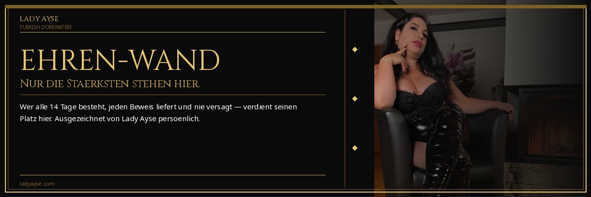 Banner zur Ehrenwand von Lady Ayse für gehorsame Sklaven, die durch Disziplin, Zahlungen und Unterwerfung ihren Platz verdient haben.